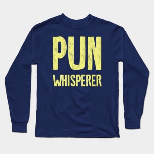 Pun Whisperer Long Sleeve T-Shirt